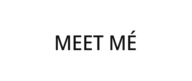 MEET MÉ